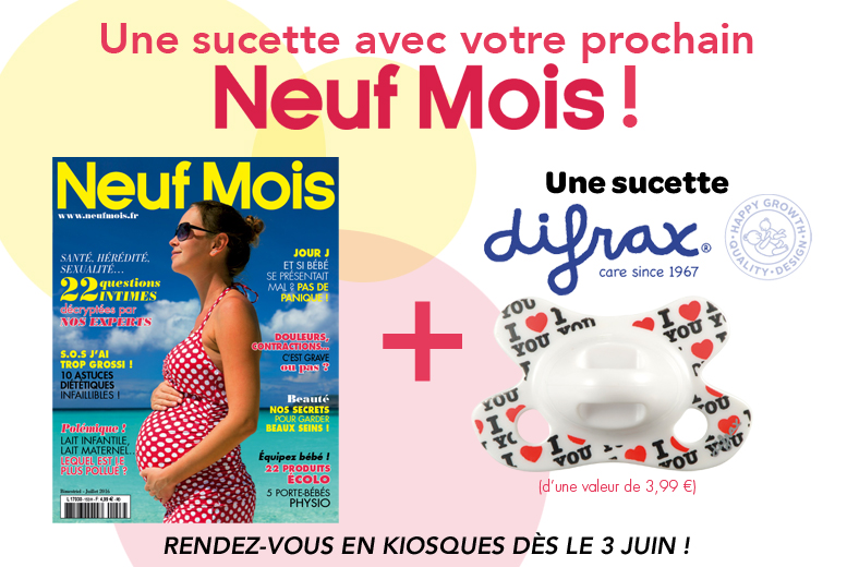 Une sucette Difrax avec votre magazine Neuf Mois n°153 en kiosque dès le 3 juin !