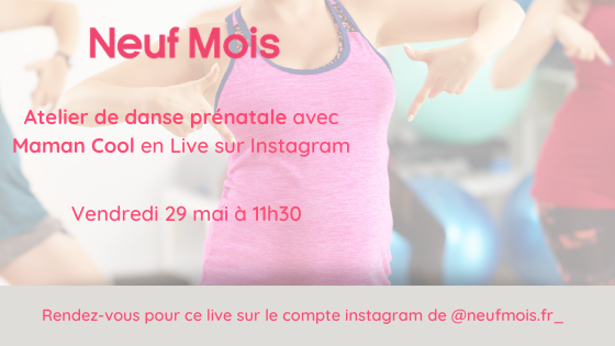 Danse prénatale : l’atelier de Maman Cool en Live sur l’Instagram de Neuf Mois vendredi 29 mai