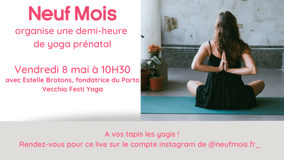 Cours de yoga prénatal en Live sur l’Instagram de Neuf Mois vendredi 8 mai