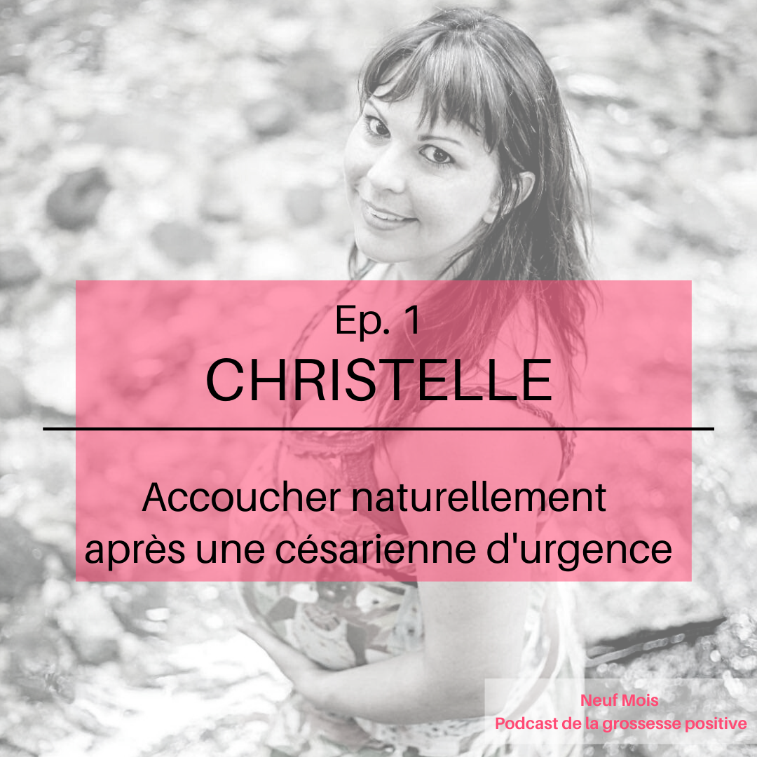 Podcast #1 : Christelle, mon défi d’accoucher par voie basse après une césarienne d’urgence pour mon premier